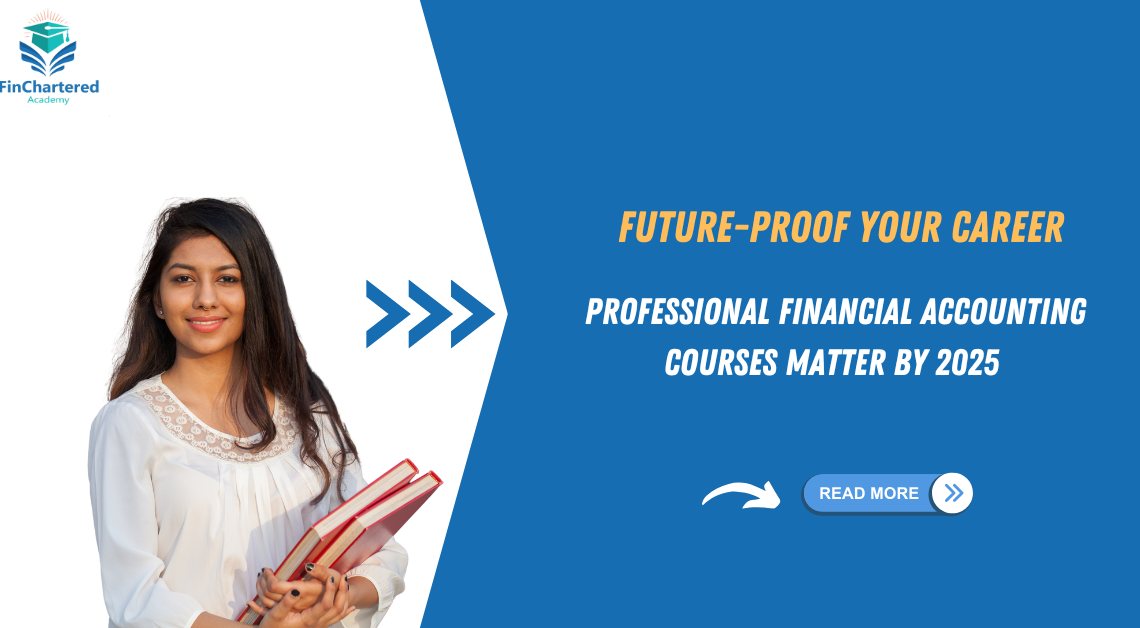 Future-Proof Your Career: The Importance of Professional Financial Accounting Courses by 2025