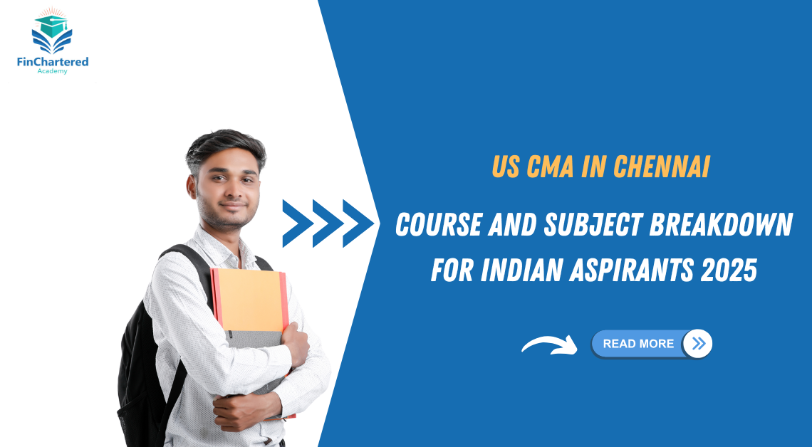 US CMA in Chennai : Course and Subject Breakdown for Indian Aspirants 2025